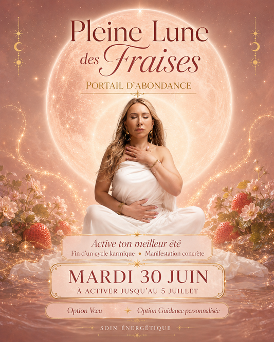 PLEINE LUNE DES FRAISES -ACTIVATION DE L'ABONDANCE